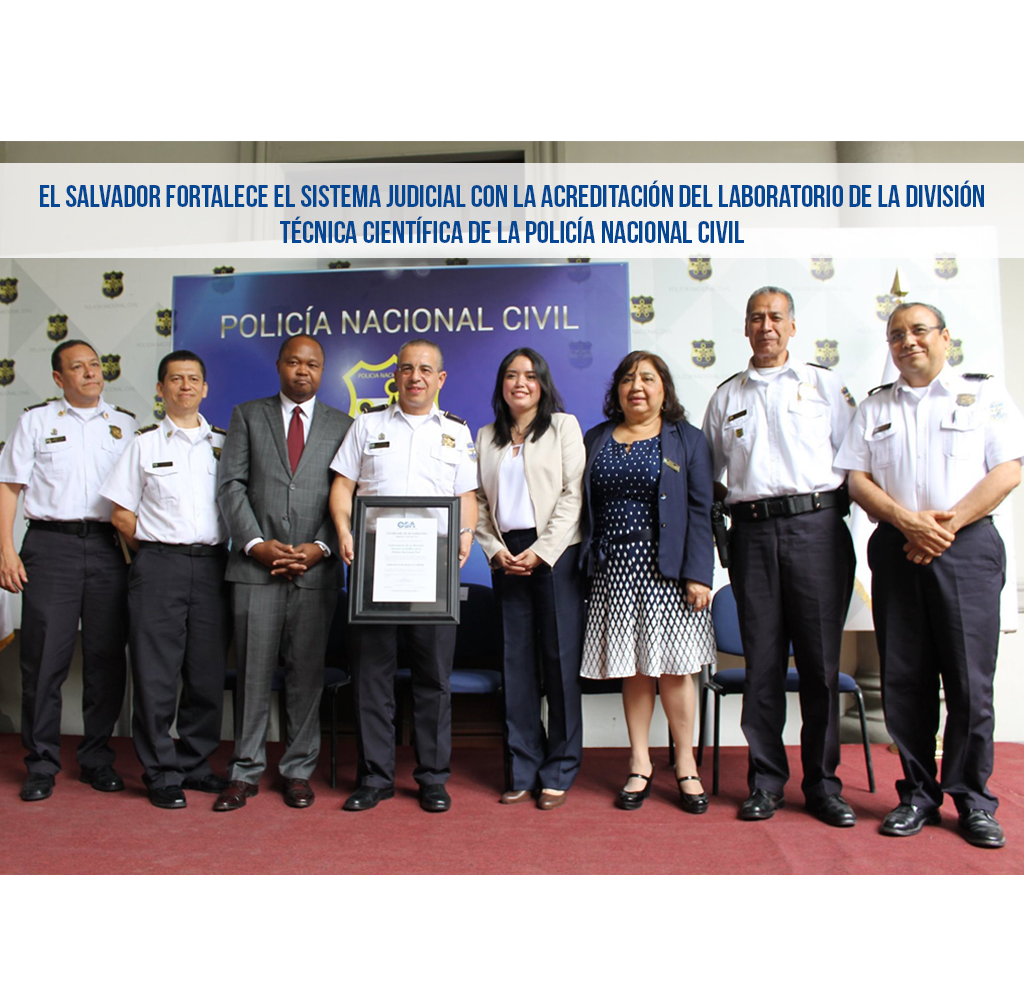 Organismo Salvadoreño de Acreditación | El Salvador fortalece el Sistema  Judicial con la acreditación del Laboratorio de la División Técnica  Científica de la Policía Nacional Civil